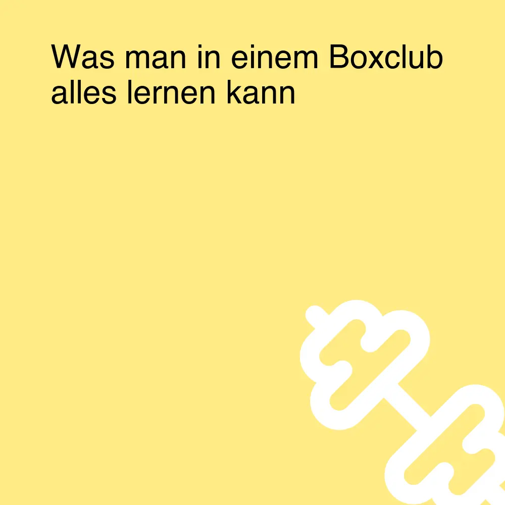 Was man in einem Boxclub alles lernen kann