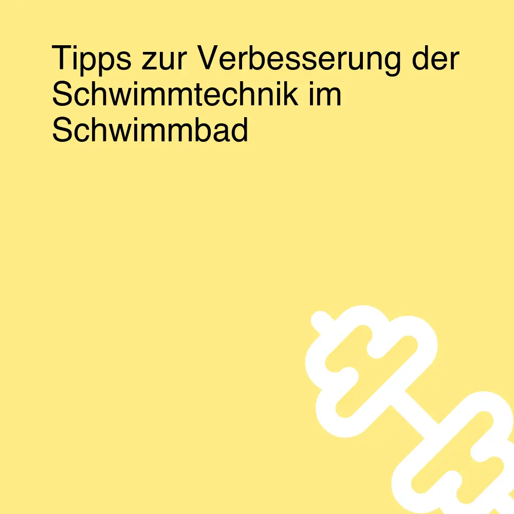 Tipps zur Verbesserung der Schwimmtechnik im Schwimmbad