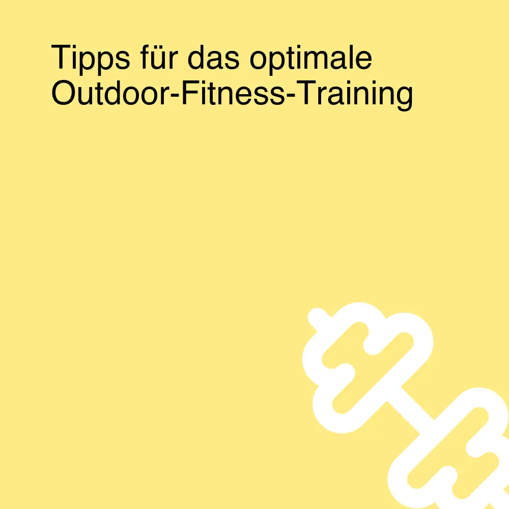 Tipps für das optimale Outdoor-Fitness-Training