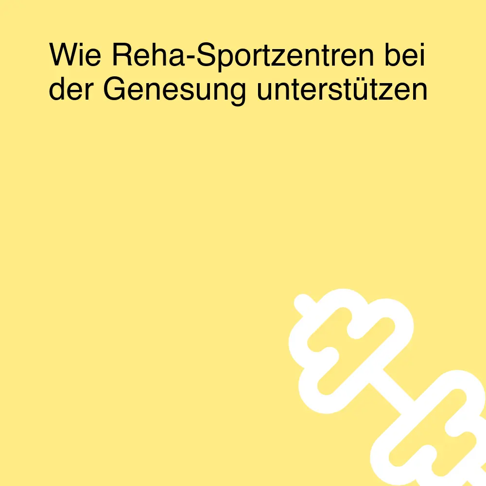 Wie Reha-Sportzentren bei der Genesung unterstützen