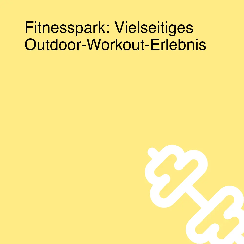 Fitnesspark: Vielseitiges Outdoor-Workout-Erlebnis