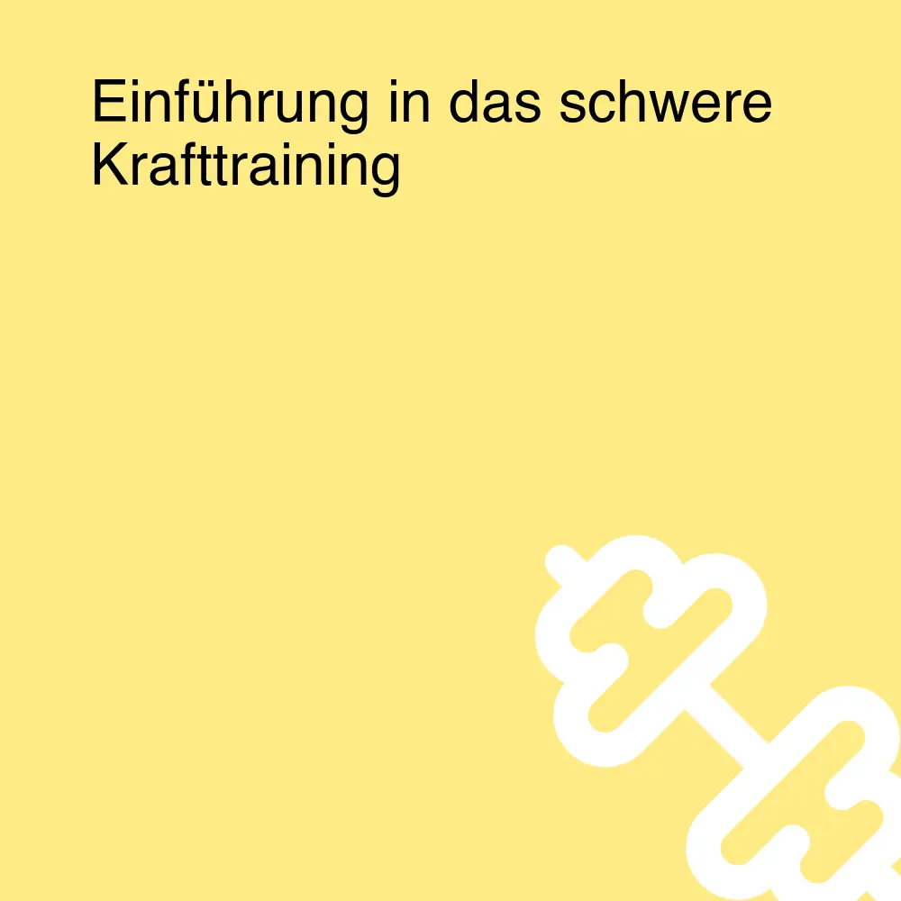 Einführung in das schwere Krafttraining