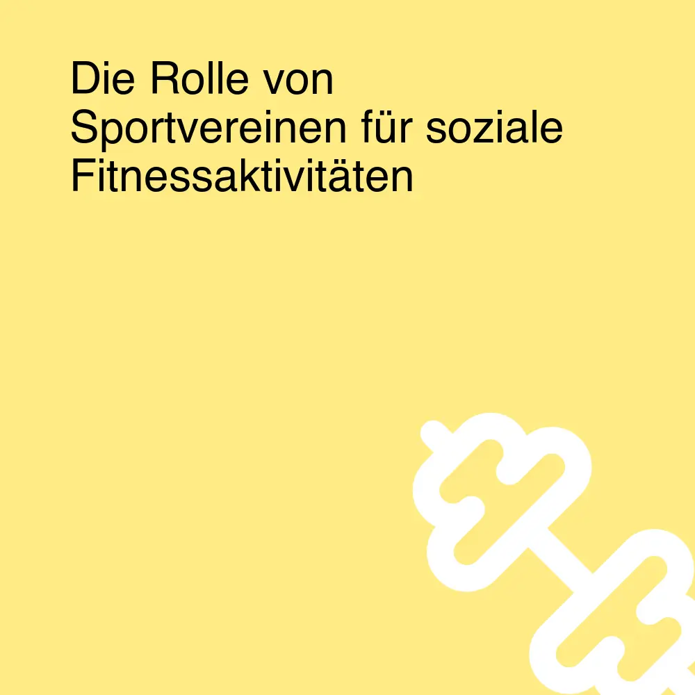 Die Rolle von Sportvereinen für soziale Fitnessaktivitäten