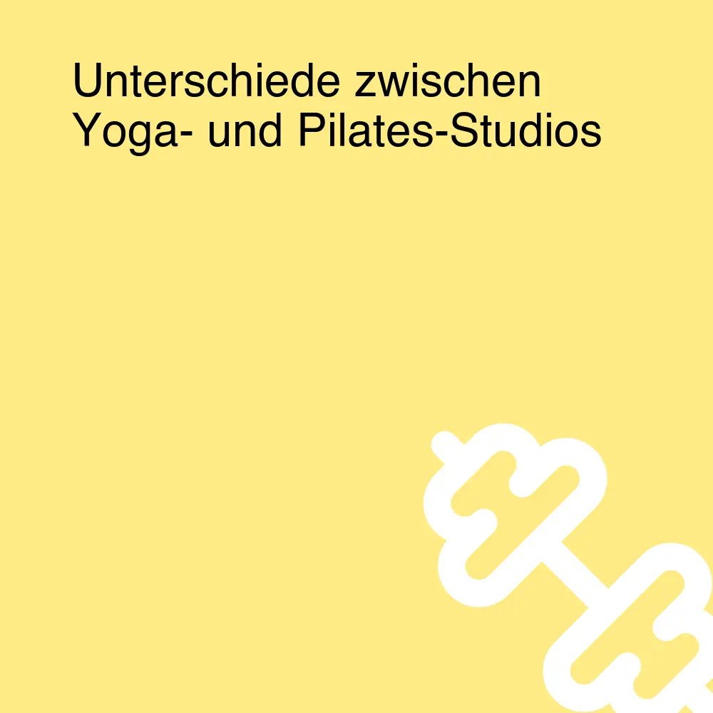 Unterschiede zwischen Yoga- und Pilates-Studios