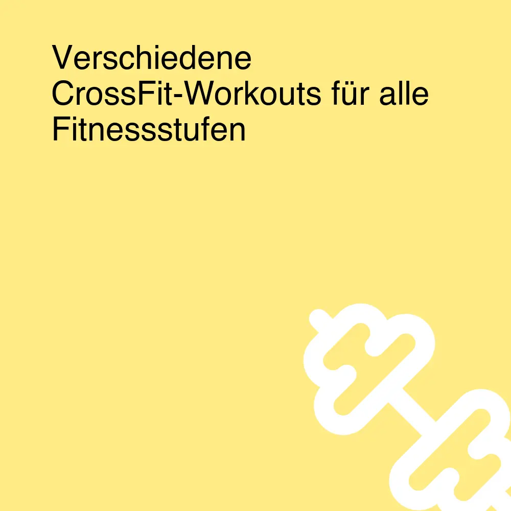 Verschiedene CrossFit-Workouts für alle Fitnessstufen