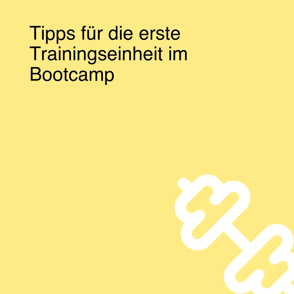 Tipps für die erste Trainingseinheit im Bootcamp