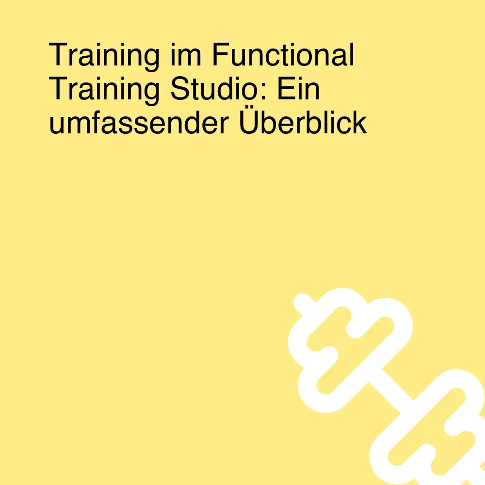 Training im Functional Training Studio: Ein umfassender Überblick