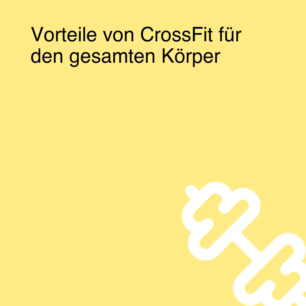 Vorteile von CrossFit für den gesamten Körper