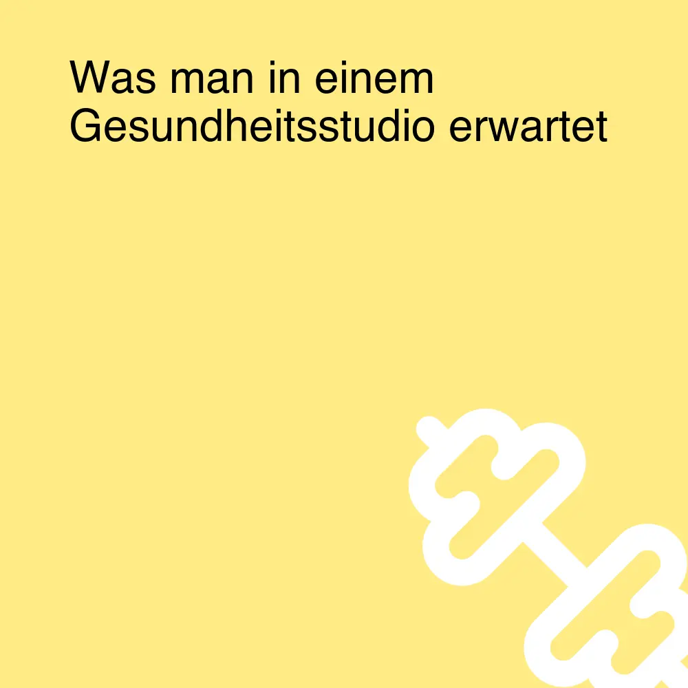 Was man in einem Gesundheitsstudio erwartet