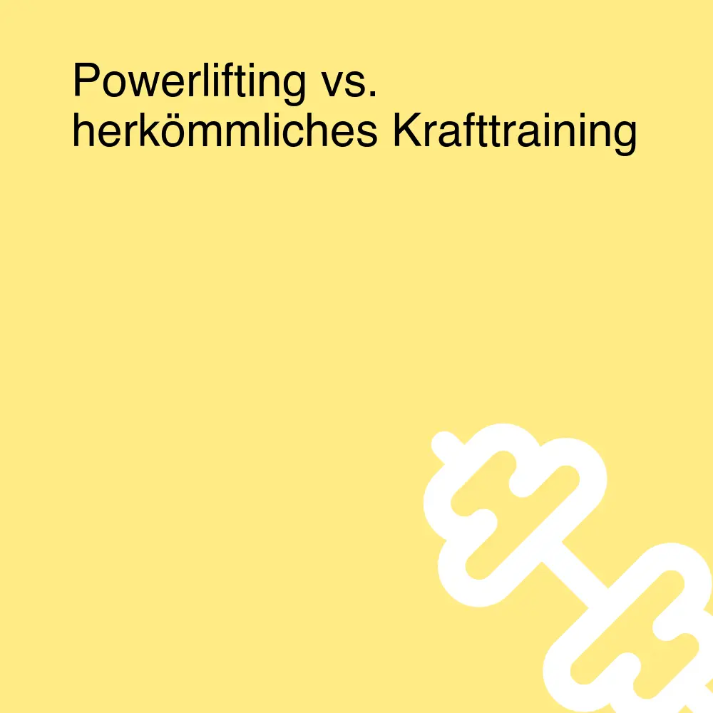 Powerlifting vs. herkömmliches Krafttraining