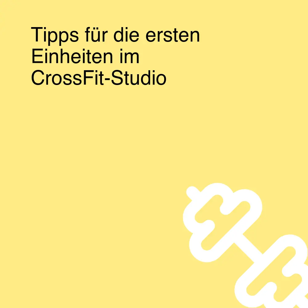 Tipps für die ersten Einheiten im CrossFit-Studio