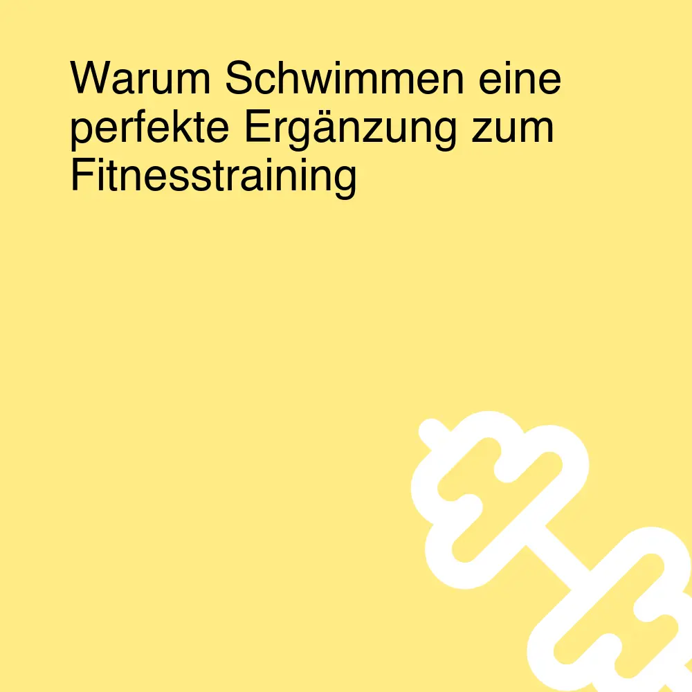 Warum Schwimmen eine perfekte Ergänzung zum Fitnesstraining