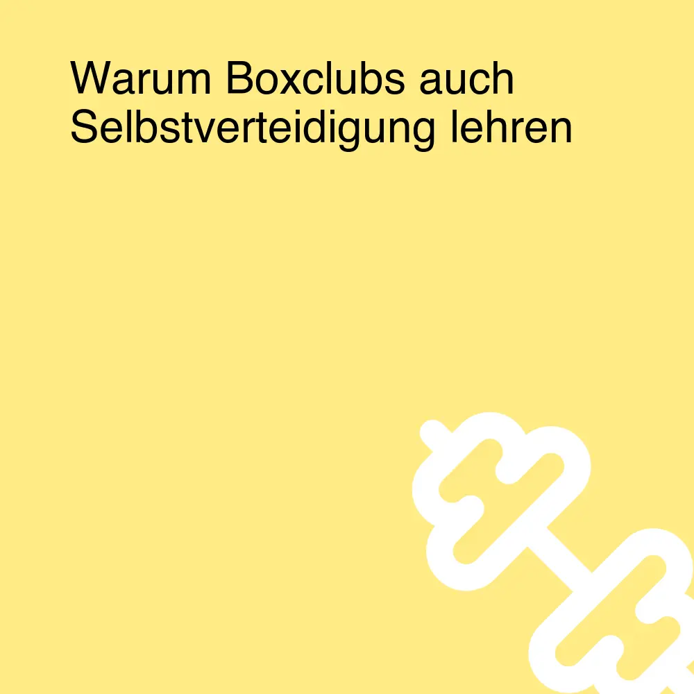 Warum Boxclubs auch Selbstverteidigung lehren