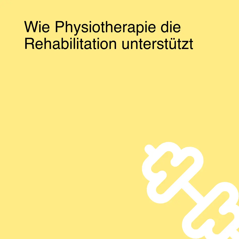 Wie Physiotherapie die Rehabilitation unterstützt