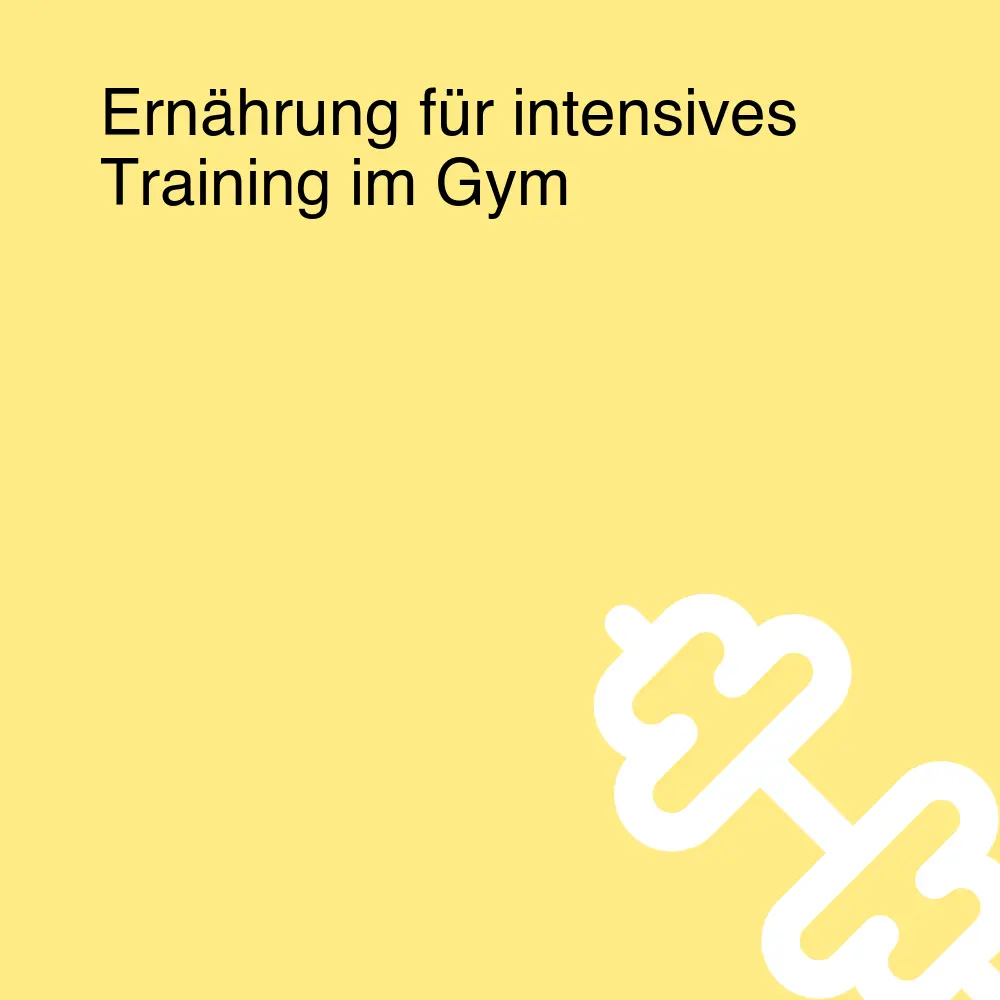 Ernährung für intensives Training im Gym