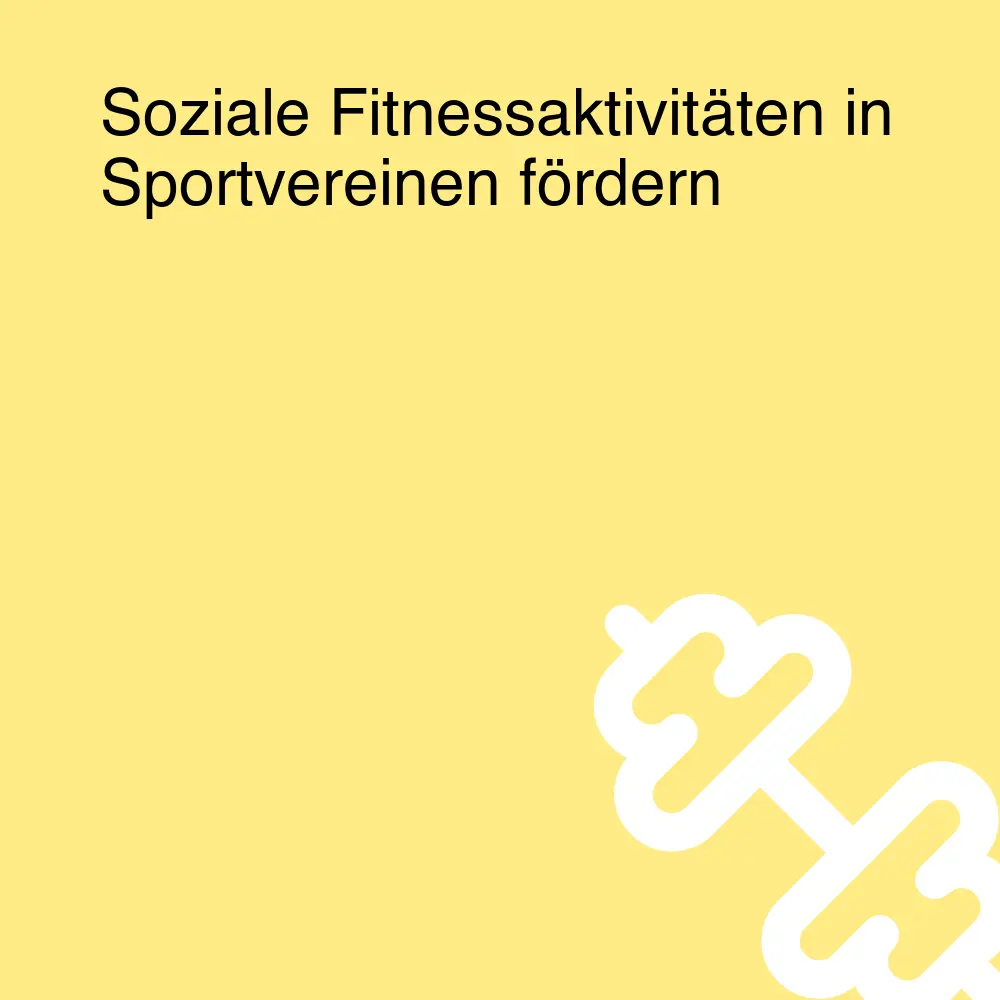 Soziale Fitnessaktivitäten in Sportvereinen fördern