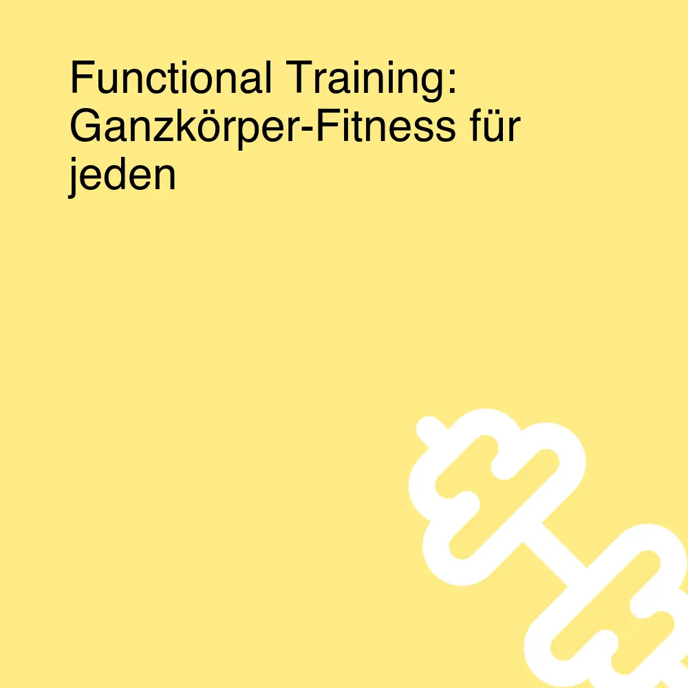 Functional Training: Ganzkörper-Fitness für jeden