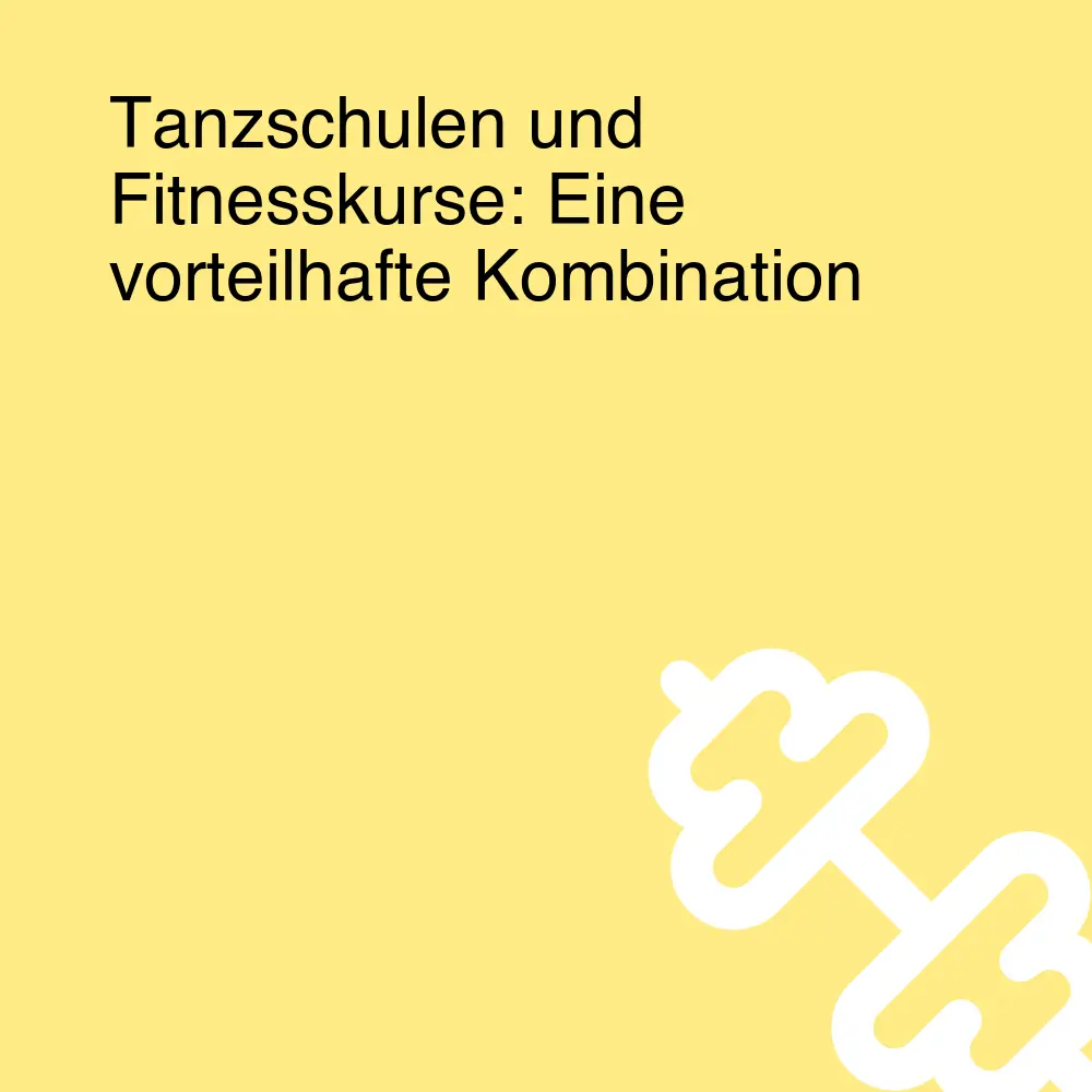 Tanzschulen und Fitnesskurse: Eine vorteilhafte Kombination