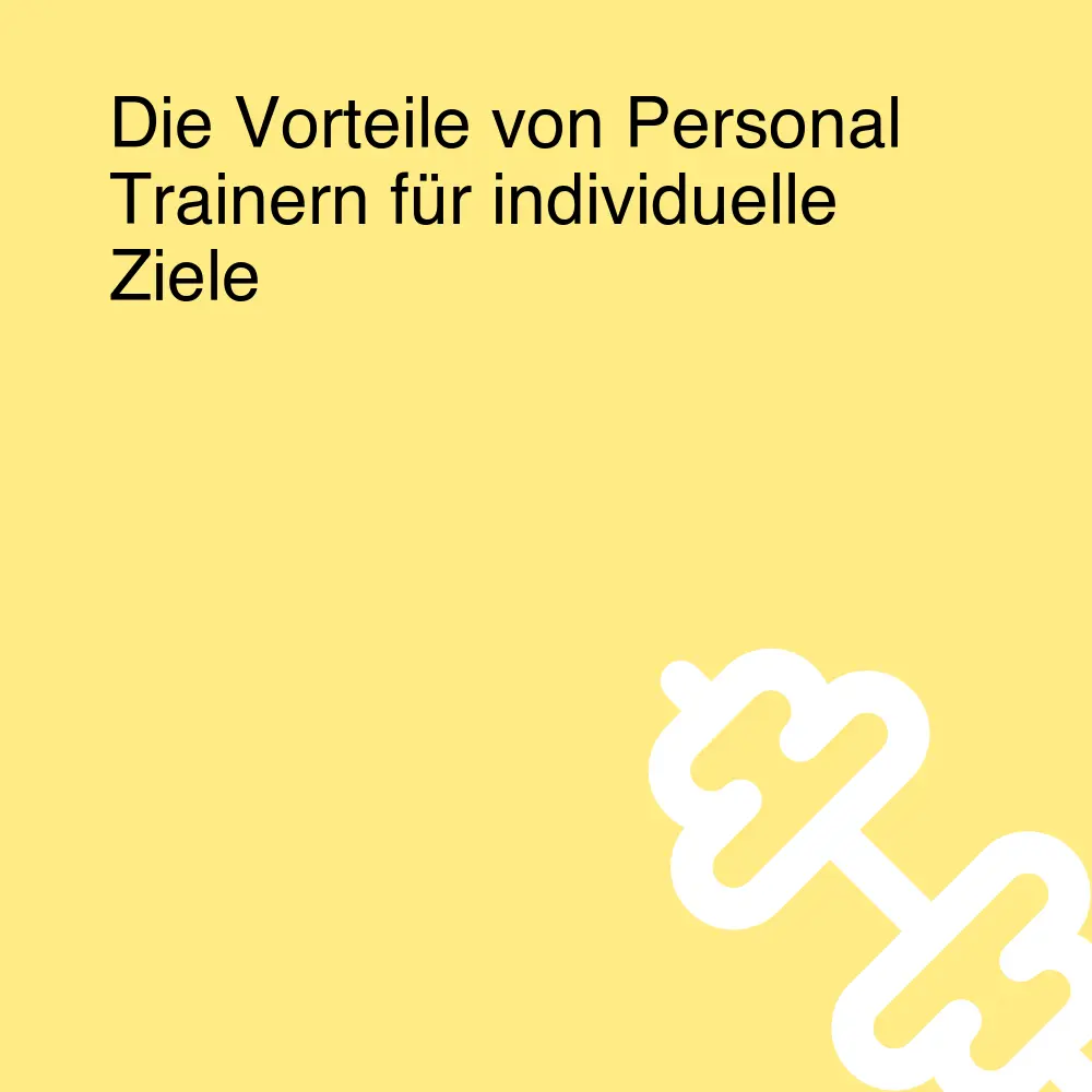 Die Vorteile von Personal Trainern für individuelle Ziele