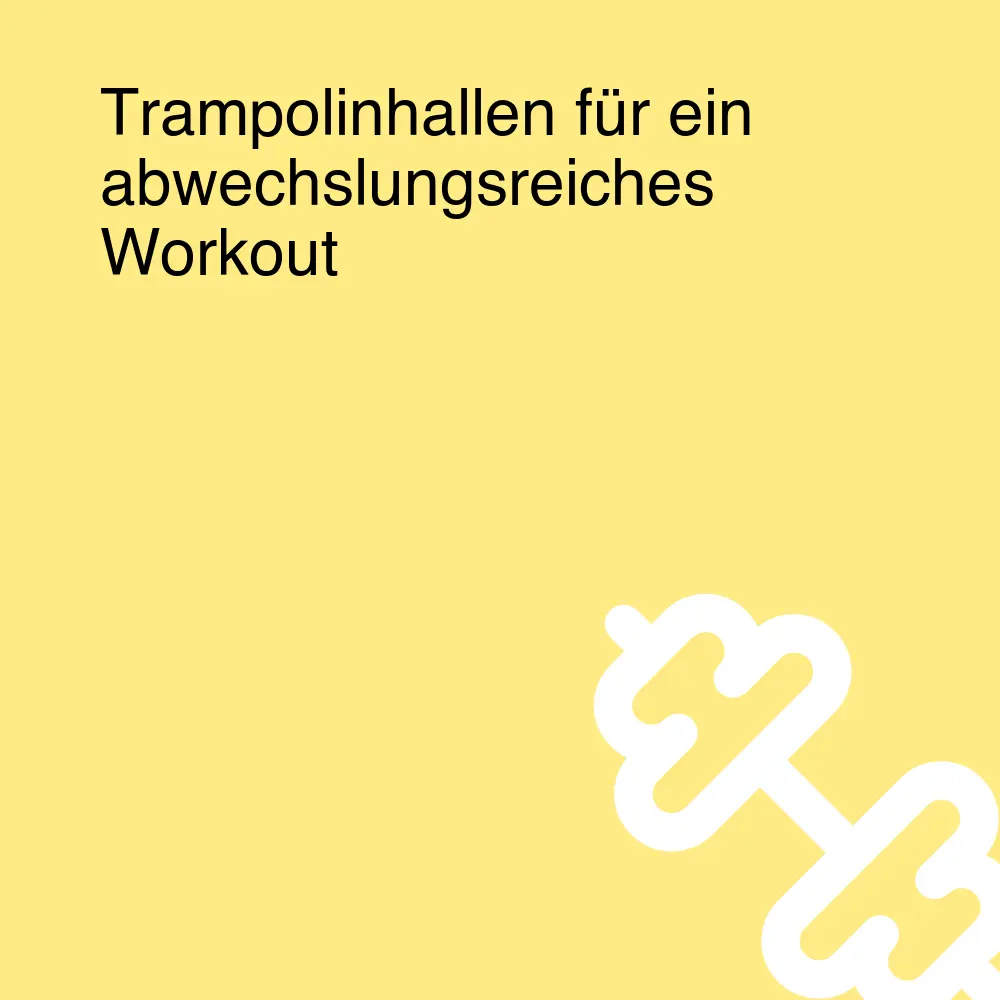 Trampolinhallen für ein abwechslungsreiches Workout