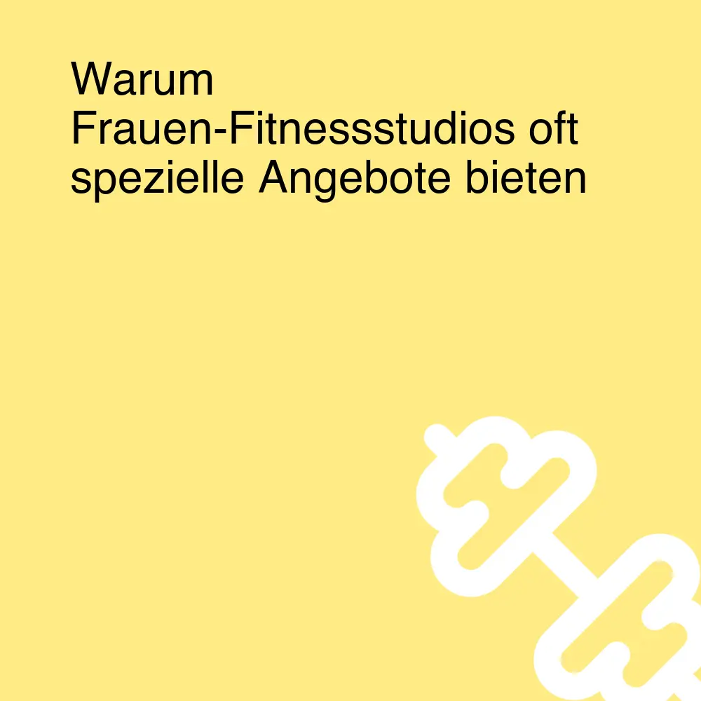 Warum Frauen-Fitnessstudios oft spezielle Angebote bieten