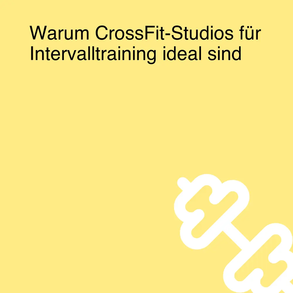 Warum CrossFit-Studios für Intervalltraining ideal sind