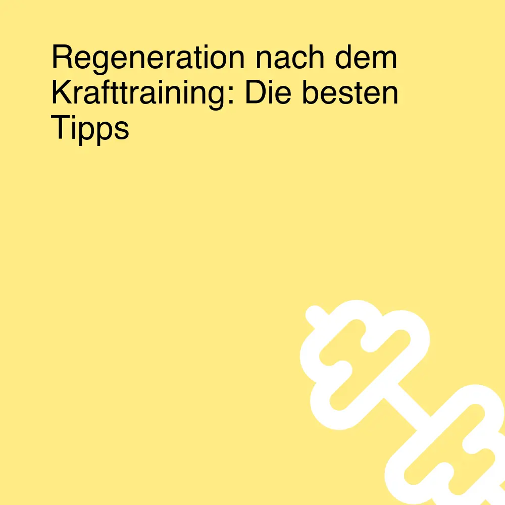 Regeneration nach dem Krafttraining: Die besten Tipps