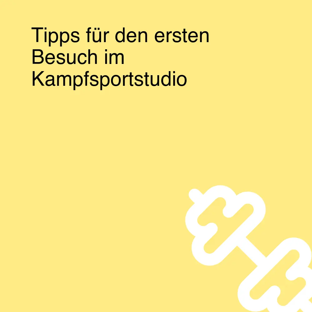 Tipps für den ersten Besuch im Kampfsportstudio