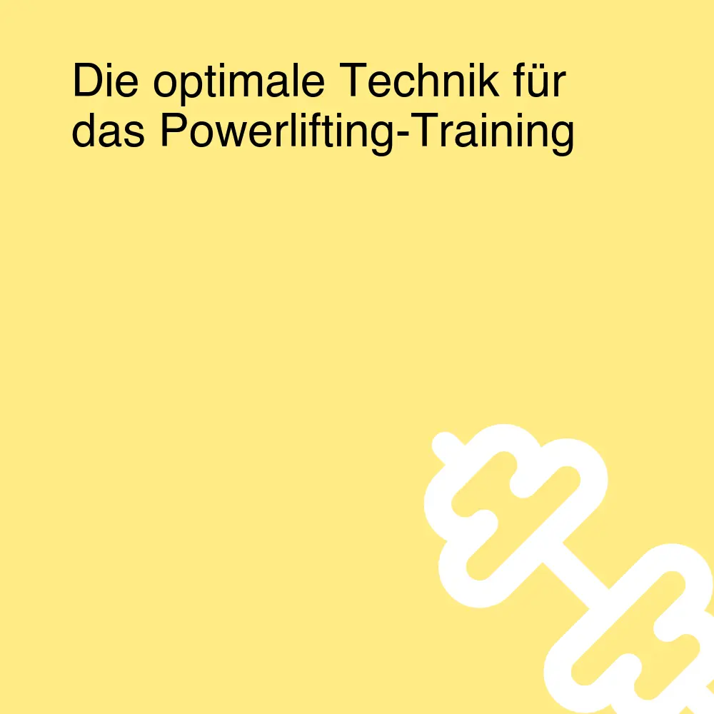 Die optimale Technik für das Powerlifting-Training