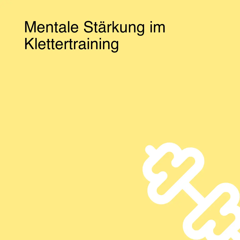 Mentale Stärkung im Klettertraining