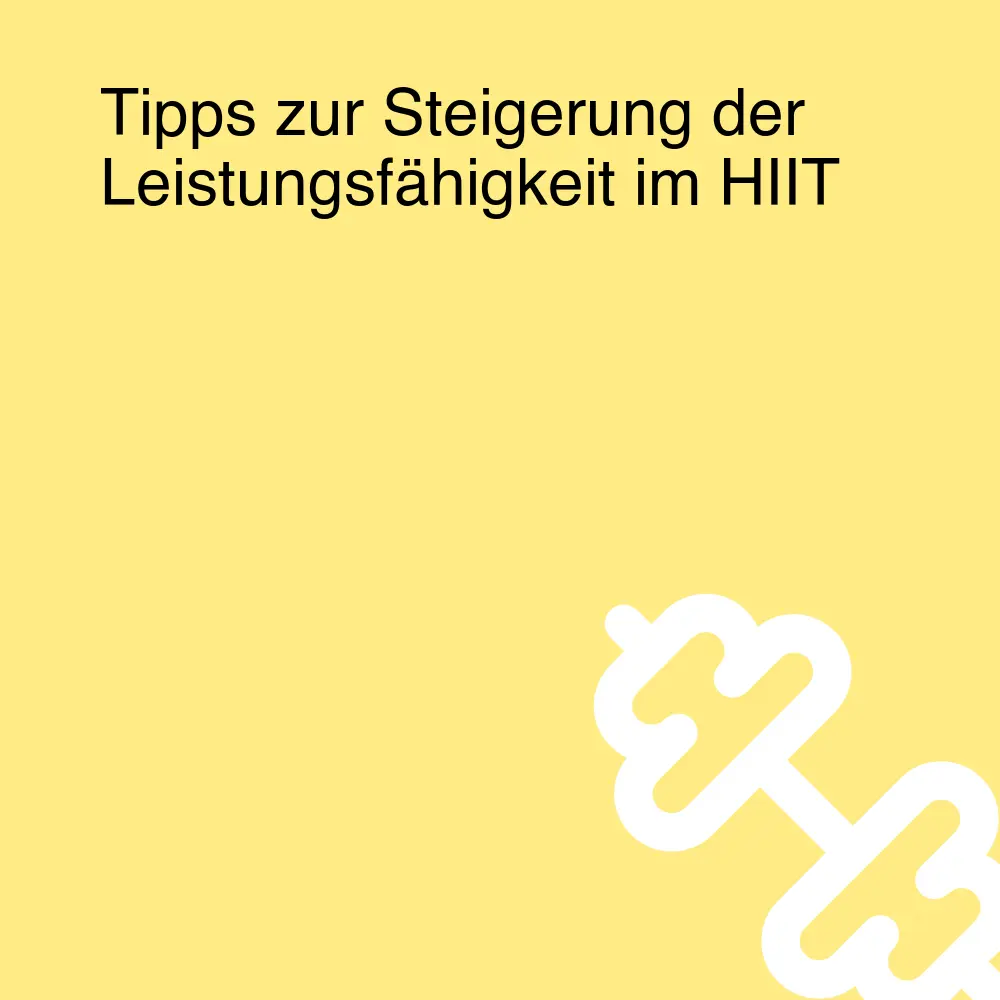 Tipps zur Steigerung der Leistungsfähigkeit im HIIT