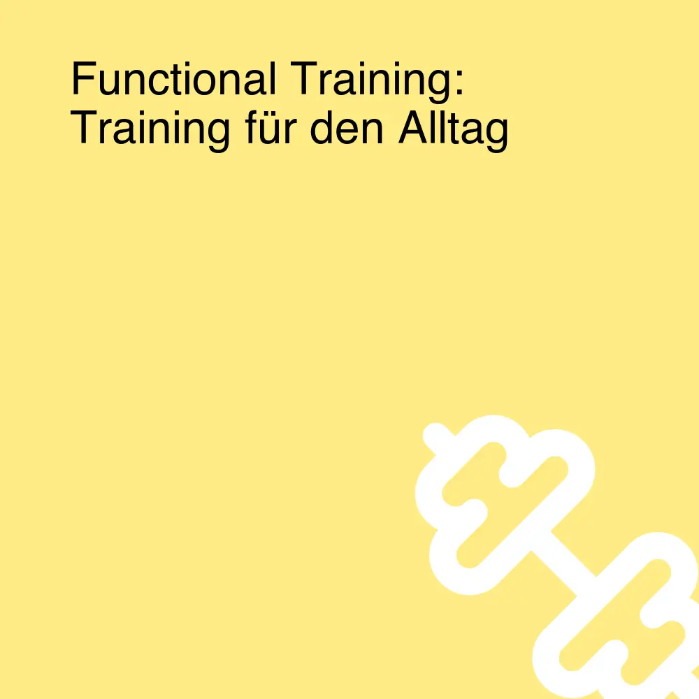 Functional Training: Training für den Alltag