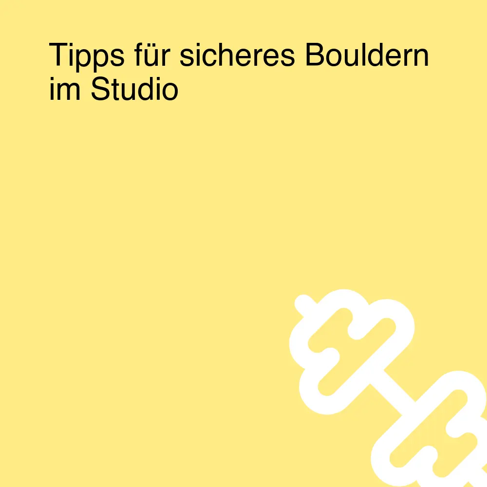 Tipps für sicheres Bouldern im Studio