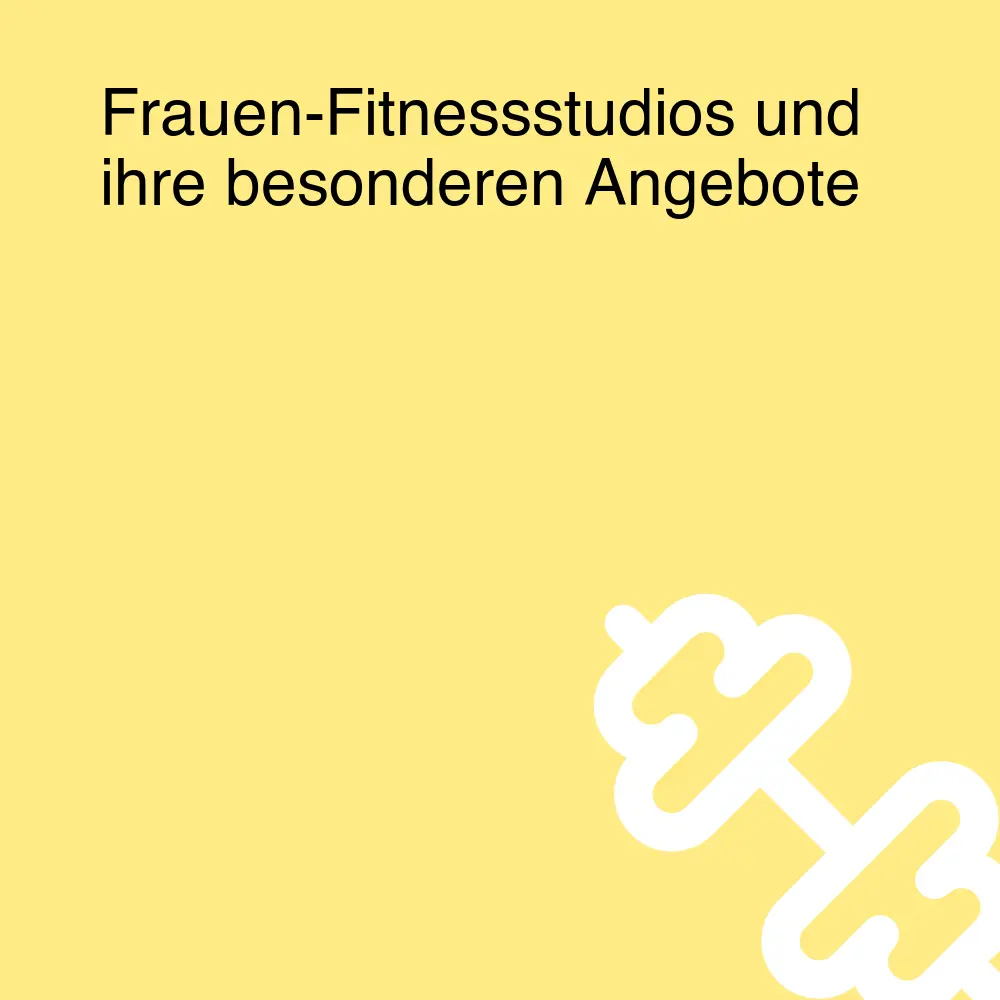 Frauen-Fitnessstudios und ihre besonderen Angebote