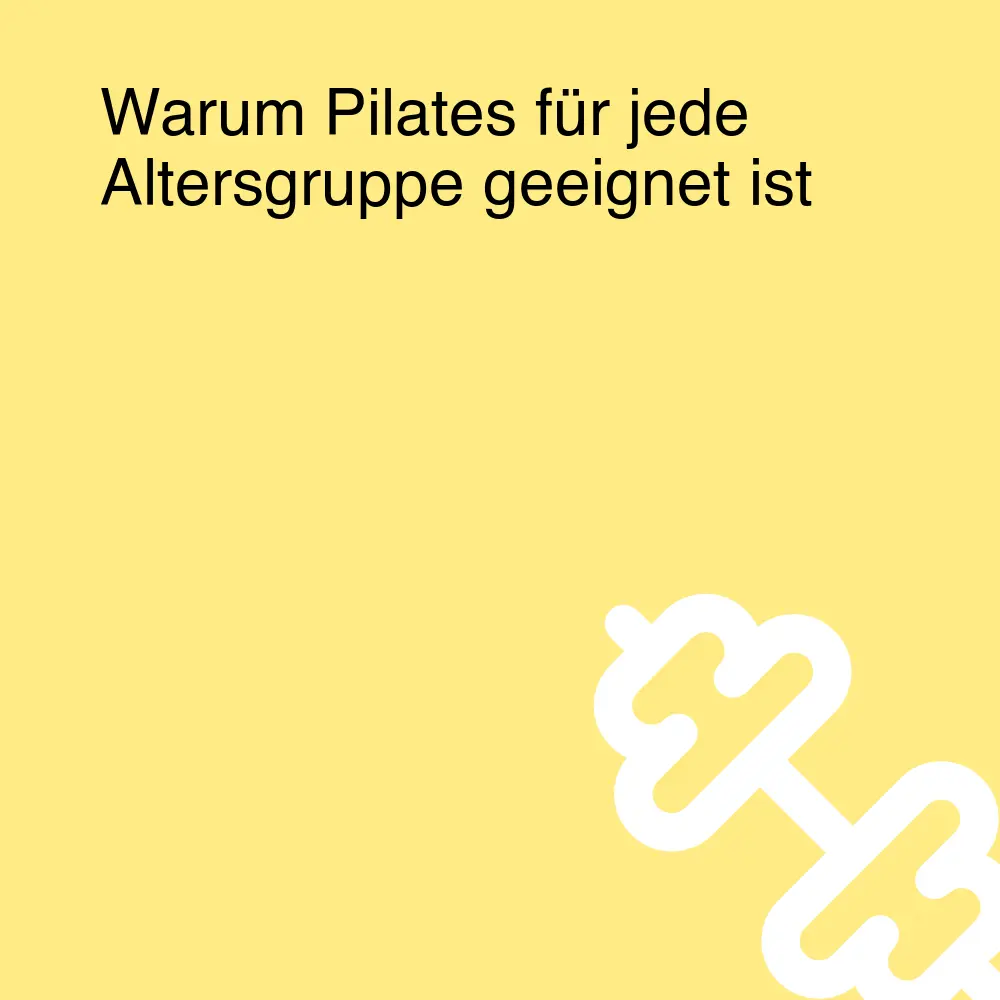 Warum Pilates für jede Altersgruppe geeignet ist