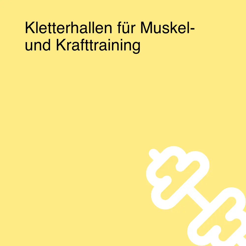 Kletterhallen für Muskel- und Krafttraining