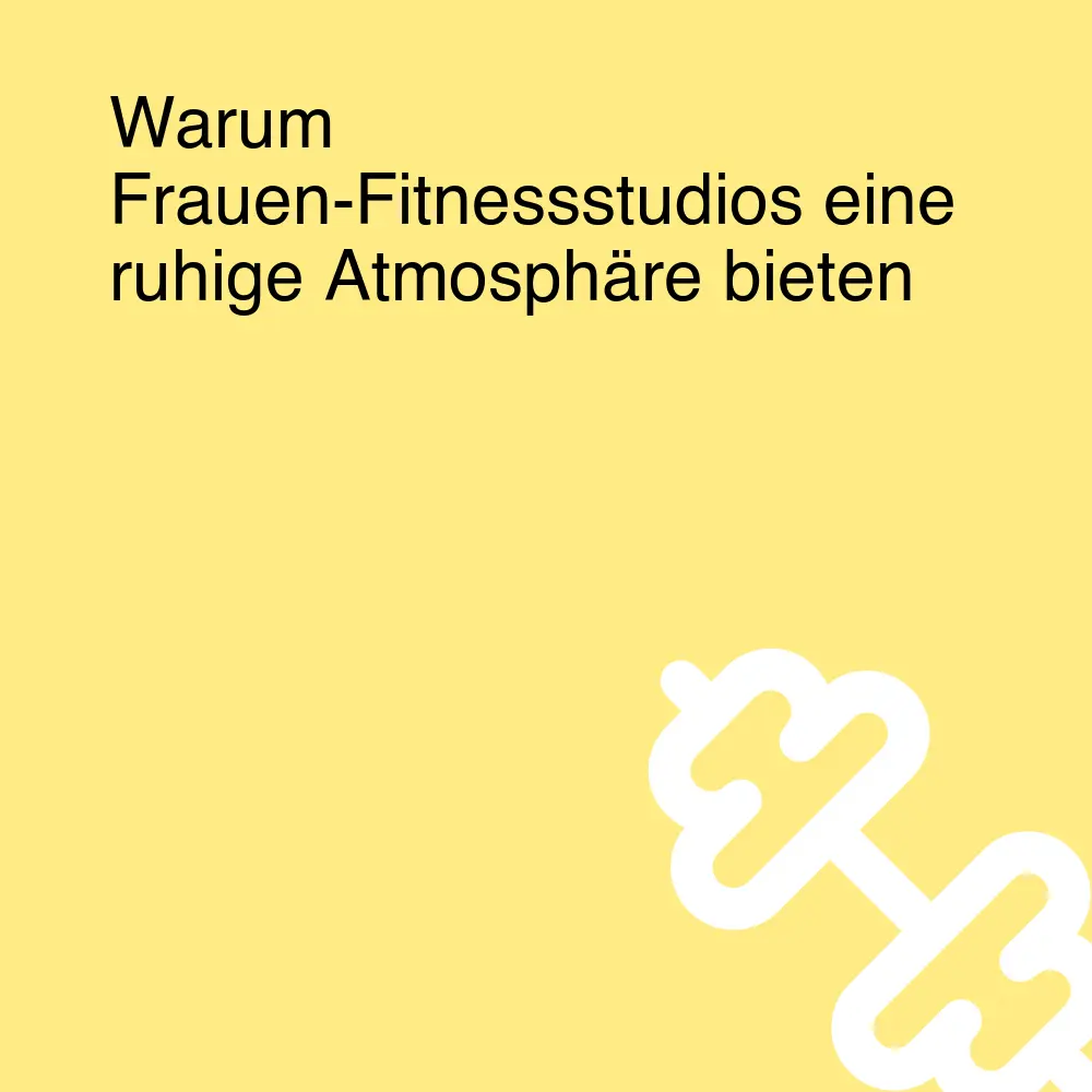 Warum Frauen-Fitnessstudios eine ruhige Atmosphäre bieten