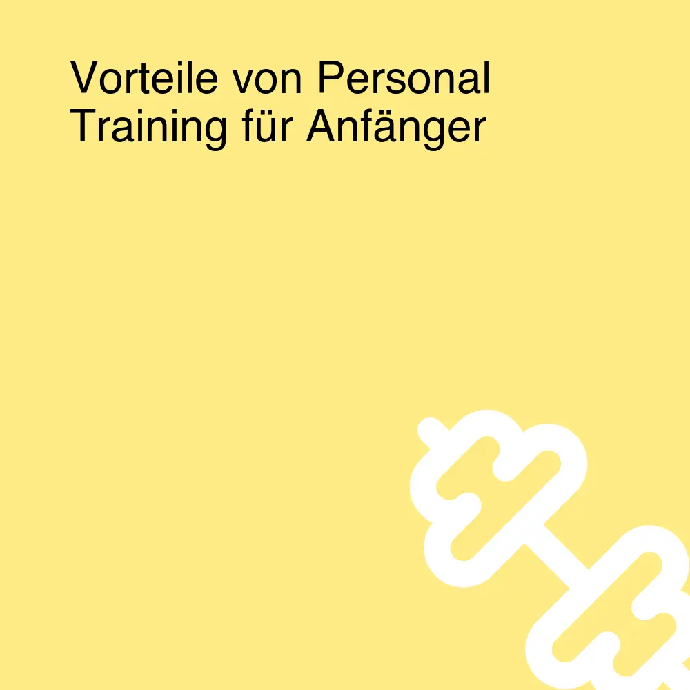 Vorteile von Personal Training für Anfänger