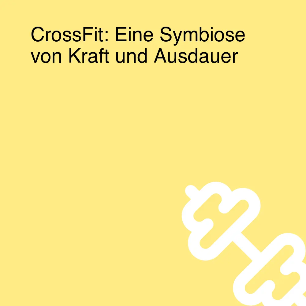 CrossFit: Eine Symbiose von Kraft und Ausdauer