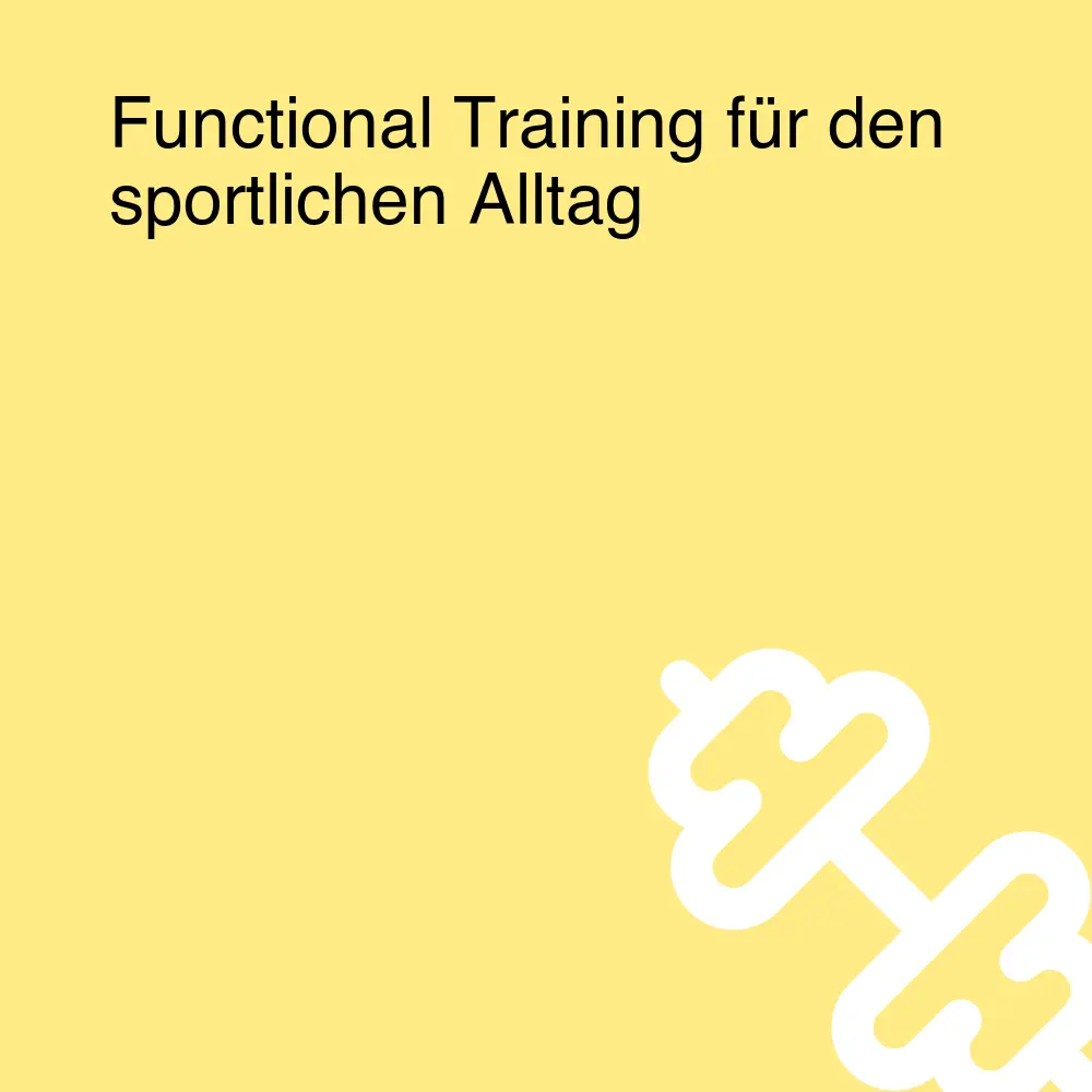 Functional Training für den sportlichen Alltag