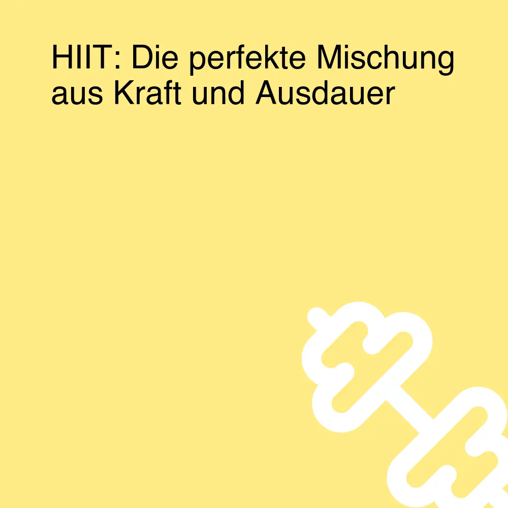 HIIT: Die perfekte Mischung aus Kraft und Ausdauer