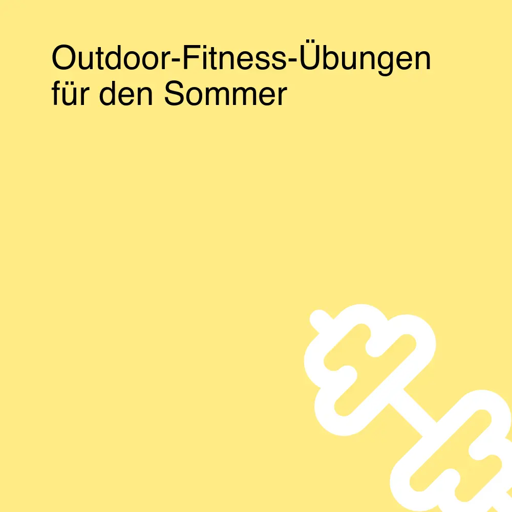 Outdoor-Fitness-Übungen für den Sommer