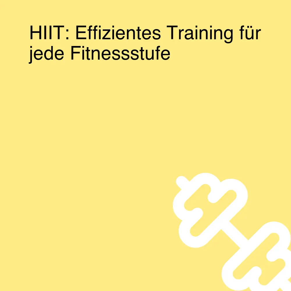 HIIT: Effizientes Training für jede Fitnessstufe