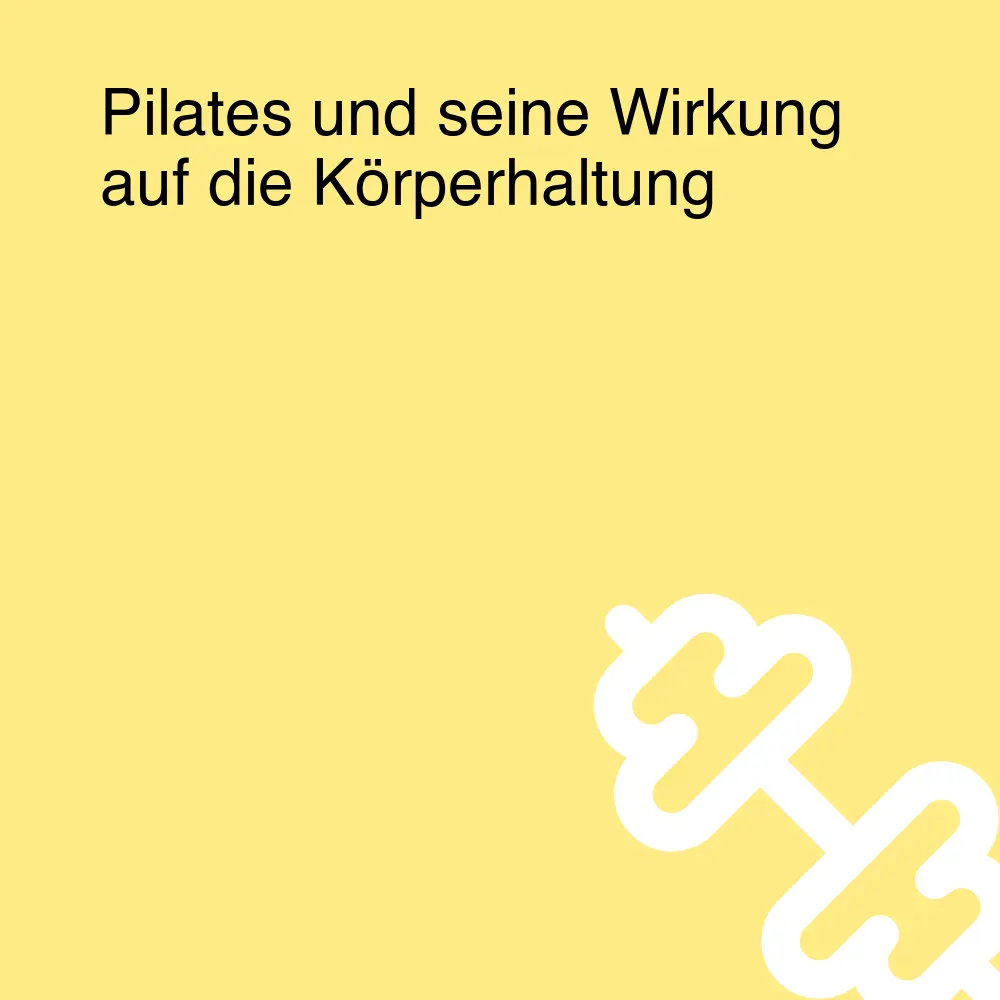 Pilates und seine Wirkung auf die Körperhaltung