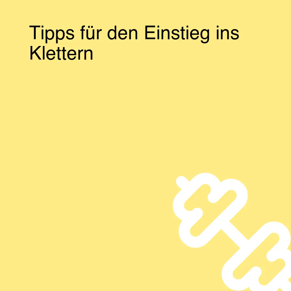 Tipps für den Einstieg ins Klettern