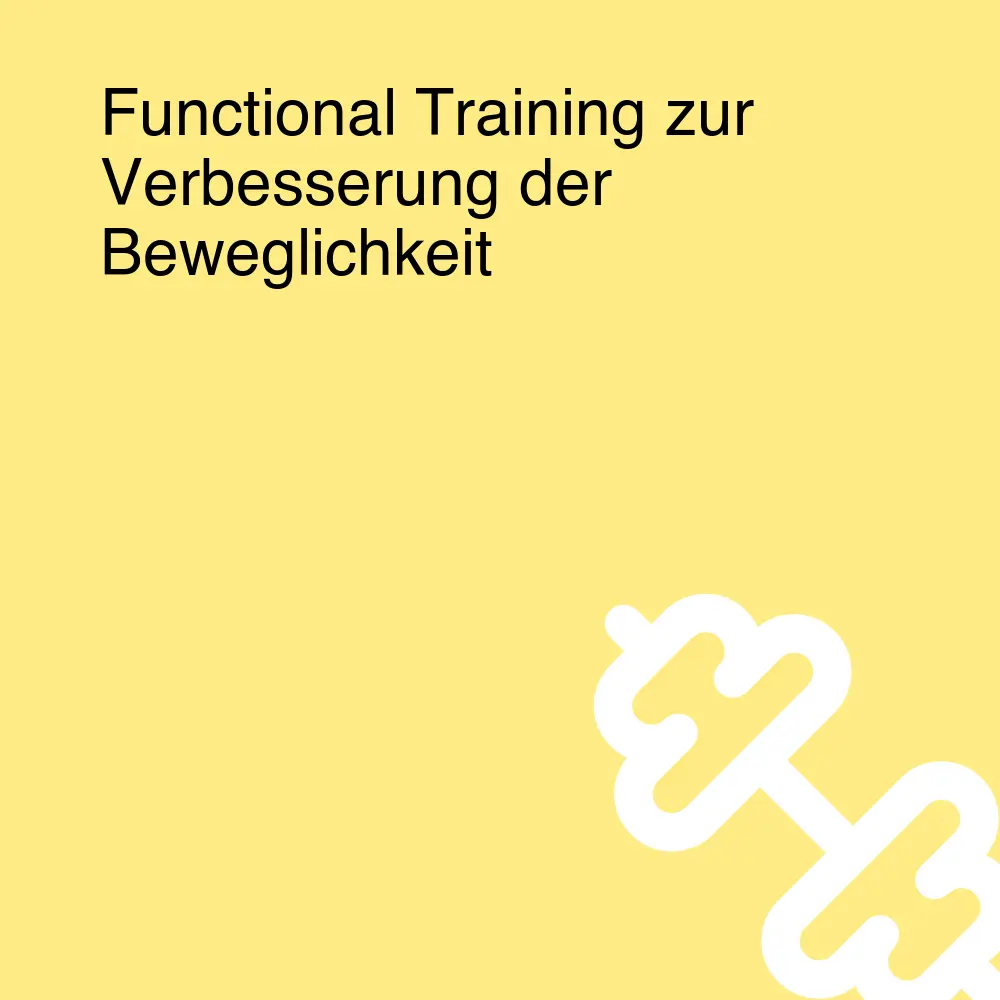 Functional Training zur Verbesserung der Beweglichkeit