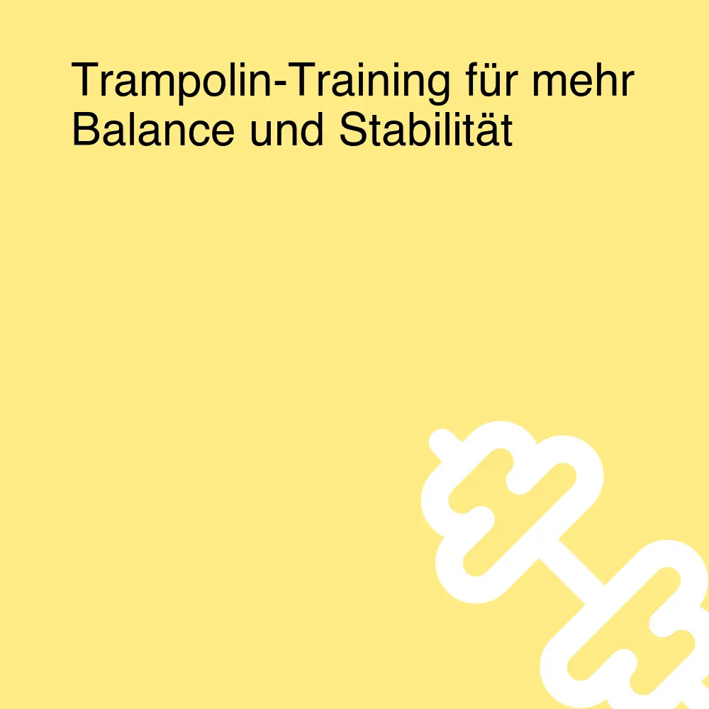 Trampolin-Training für mehr Balance und Stabilität