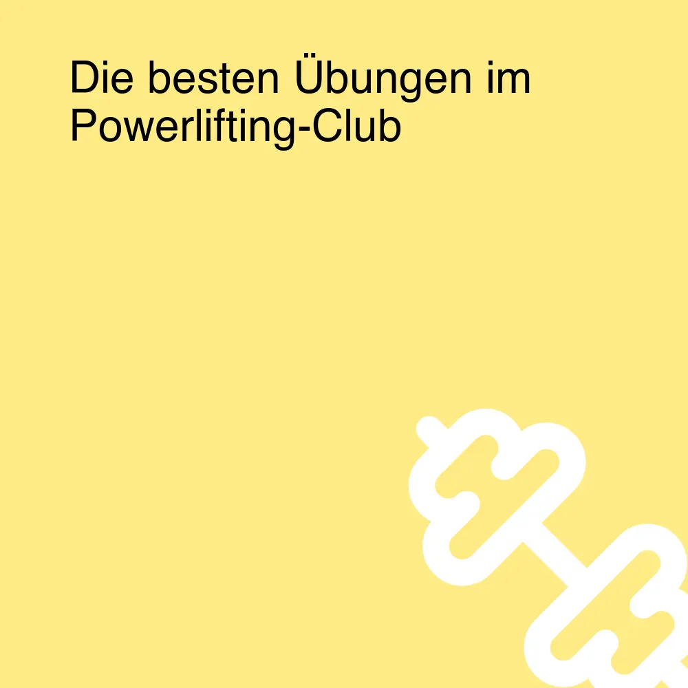 Die besten Übungen im Powerlifting-Club