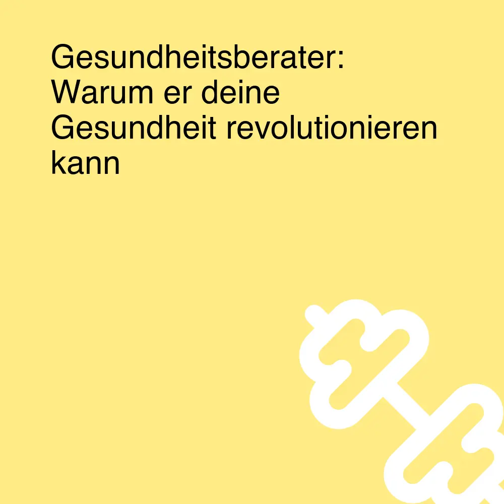 Gesundheitsberater: Warum er deine Gesundheit revolutionieren kann