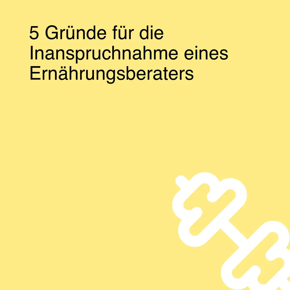 5 Gründe für die Inanspruchnahme eines Ernährungsberaters